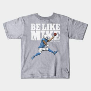 Mike Williams Los Angenel C Be Like Mike Kids T-Shirt